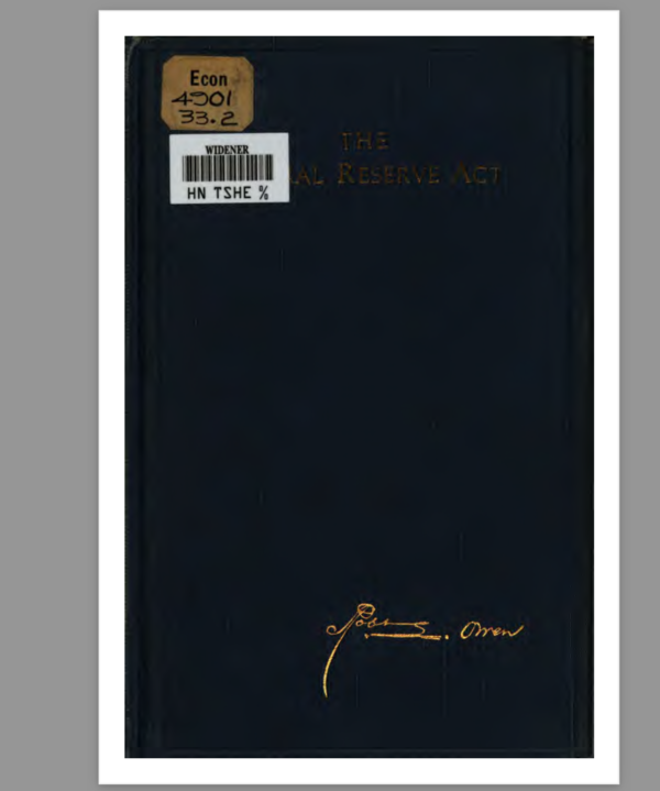 The federal reserve act By Hon ROBERT L OWEN   US Senator of Oklahoma chairman of the US Seante committee on banking and currency   1919 2