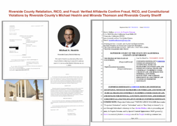 Riverside County Retaliation, RICO, and Fraud: Verified Affidavits Confirm Fraud, RICO, and Constitutional Violations by Riverside County’s Michael Hestrin and Miranda Thomson and Riverside County Sheriff