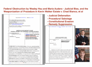 Federal Obstruction by Wesley Hsu and Maria Audero - Judicial Bias, and the Weaponization of Procedure in Kevin Walker Estate v. Chad Bianco, et al