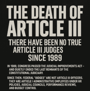 Why There Have Been No True Article III Judges Since 1989 — 1989 Judicial Improvements Act