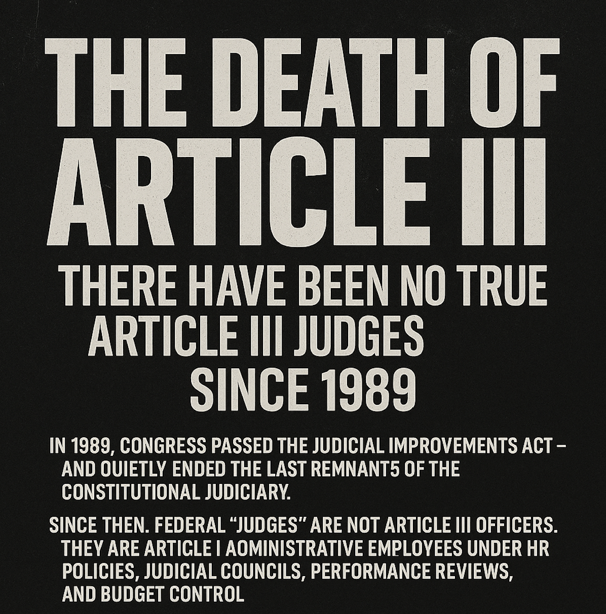 Why There Have Been No True Article III Judges Since 1989 — 1989 Judicial Improvements Act