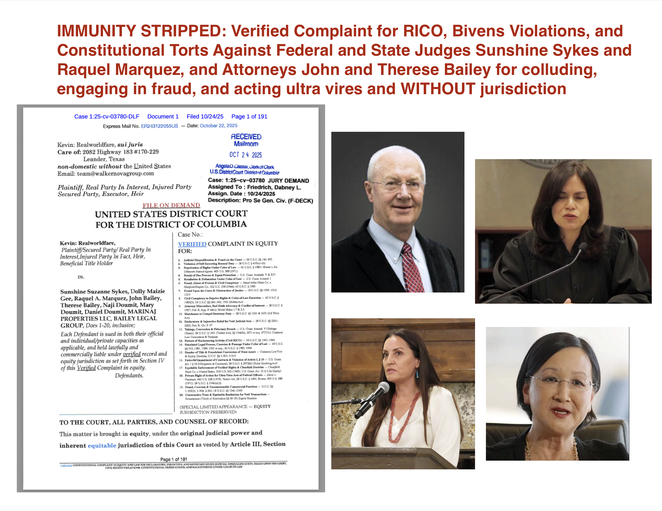 IMMUNITY STRIPPED: Verified Complaint for RICO, Bivens Violations, and Constitutional Torts Against Federal and State Judges Sunshine Sykes and Raquel Marquez, and Attorneys John and Therese Bailey for colluding, engaging in fraud, and acting ultra vires and WITHOUT jurisdiction